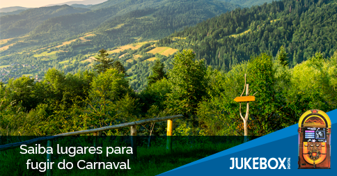 Conheça lugares para fugir do Carnaval com a Jukebox Digital