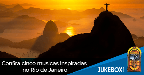 conheça cinco músicas inspiradas pelo Rio